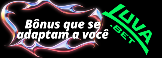 Bônus que se adaptam a você